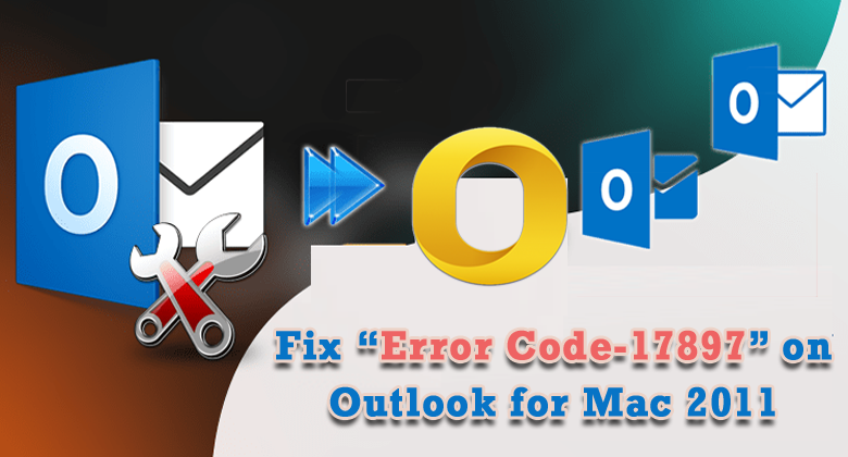 Fix “Error Code -17897” on Outlook for Mac 2011