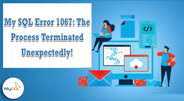 My SQL Error 1067: The Process Terminated Unexpectedly!