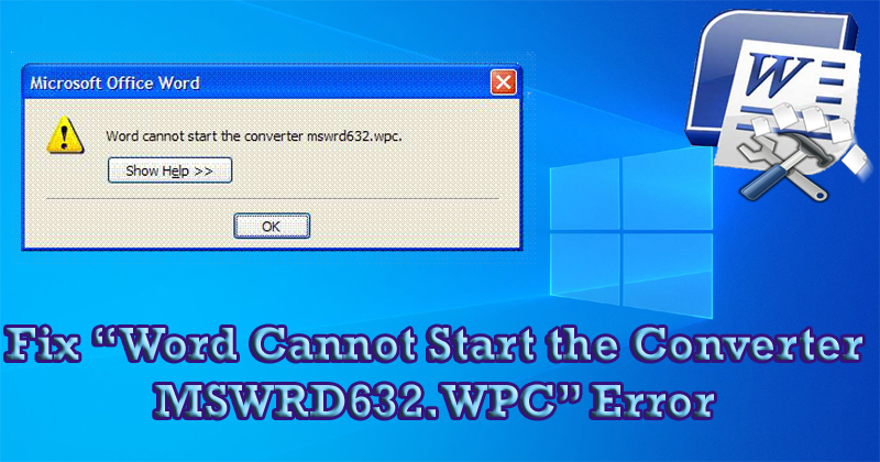 Word Cannot Start the Converter MSWRD632.WPC” Error