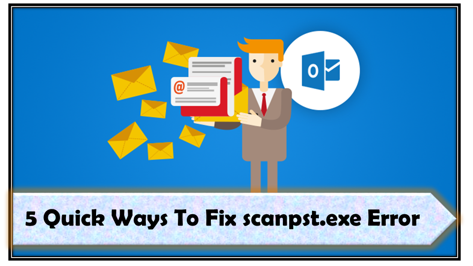 5 Quick Ways To Fix scanpst.exe Error