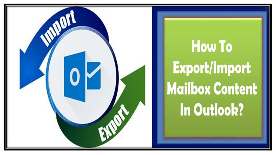 How To Export/Import Mailbox Content In Outlook