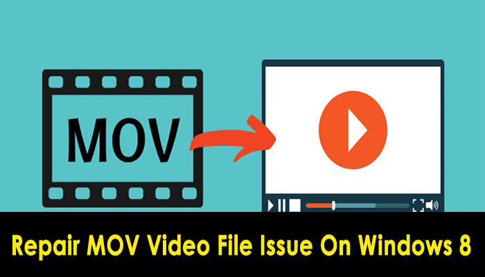 Repair MOV Video File Issue On Windows 8