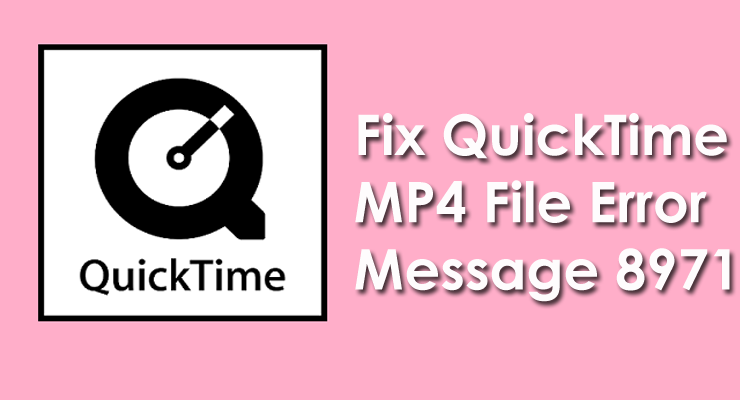 Fix QuickTime MP4 File Error Message 8971