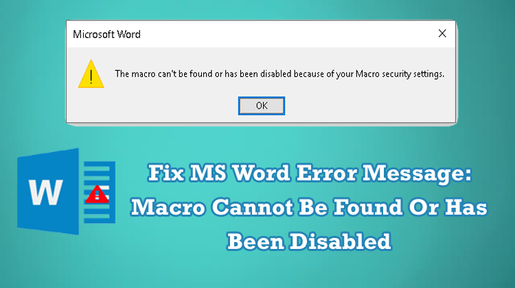 How To Fix Microsoft Word Error The Macro Cannot Be Found Or Has Been Disabled