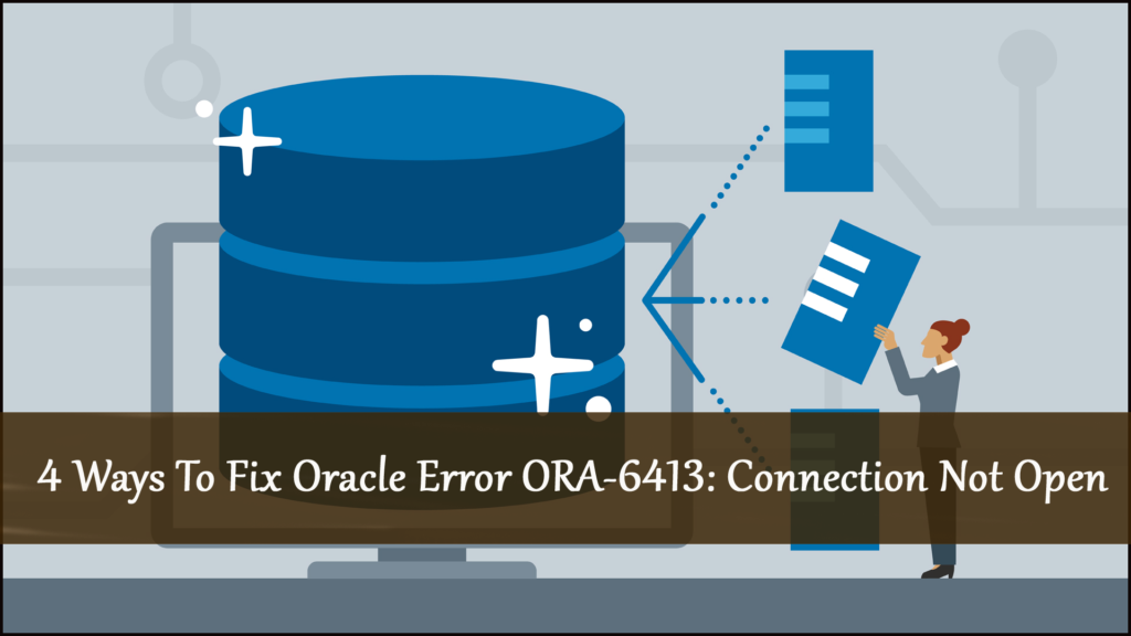 Fix Oracle Error ORA-6413: Connection Not Open