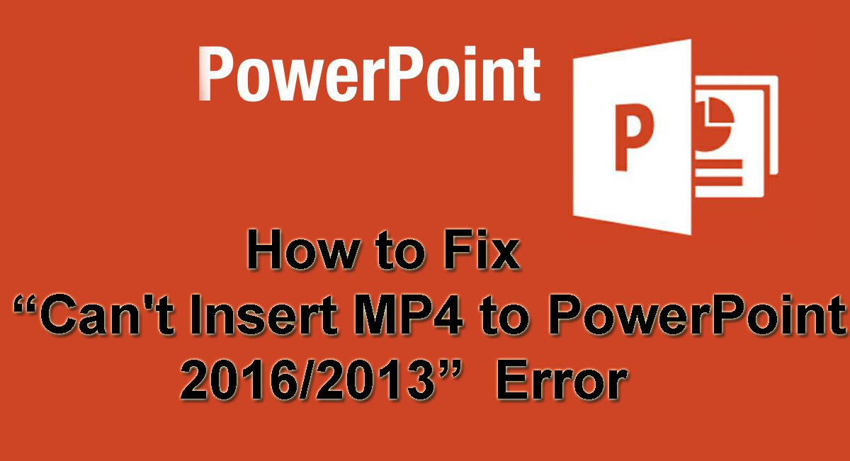 How to Fix “Can't Insert MP4 to PowerPoint