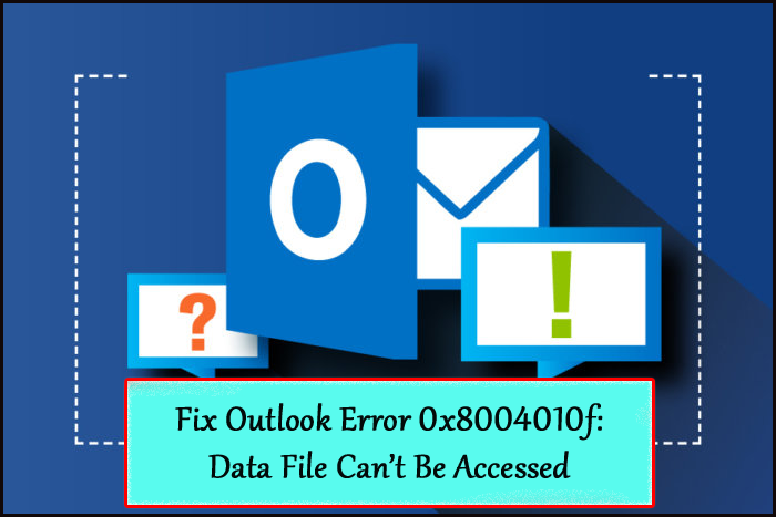 fix Outlook Data File Can’t Be Accessed Error 0x8004010f