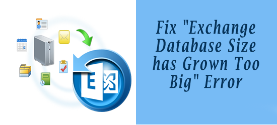 Fix Exchange Database Size has Grown Too Big Error