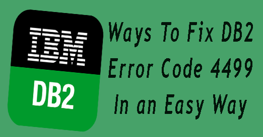 Ways To Fix DB2 Error Code 4499 In an Easy Way