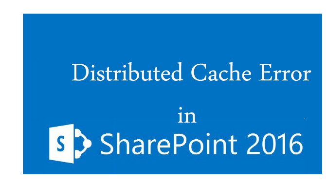 Distributed Cache Error in SharePoint 2016