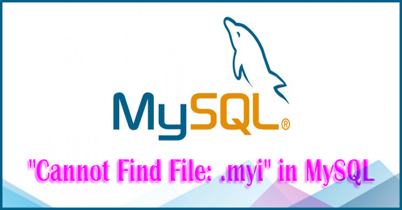 Cannot Find File: .MYI
