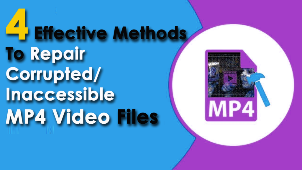 Repair Corrupted/Inaccessible MP4 Video Files